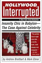 Book cover of Hollywood, Interrupted Insanity Chic in Babylon -- The Case Against Celebrity