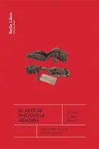 Book cover of El arte de invocar la memoria : anatomía de una herida abierta