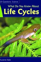 Book cover of What Do You Know about Life Cycles?