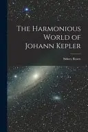 Book cover of The harmonious world of Johann Kepler