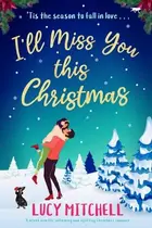 Book cover of I'll Miss You This Christmas
