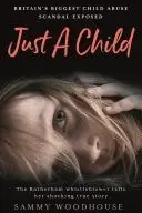 Book cover of Just A Child