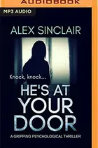Book cover of He's At Your Door