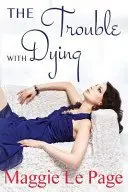 Book cover of The Trouble With Dying