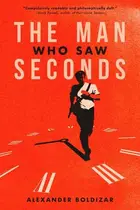 Book cover of The Man Who Saw Seconds