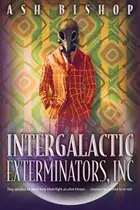 Book cover of Intergalactic Exterminators, Inc