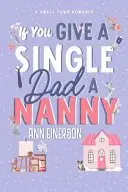 Book cover of If You Give a Single Dad a Nanny