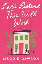 Book cover of Let's Pretend This Will Work