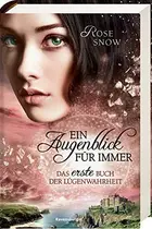 Book cover of 1 Augenblick für immer. Das erste Buch der Lügenwahrheit