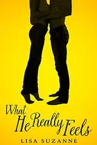 Book cover of What He Really Feels