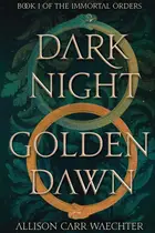 Book cover of Dark Night Golden Dawn