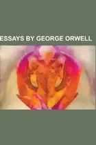 Book cover of Essays by George Orwell As I Please, a Good Word for the Vicar of Bray, a Hanging, a Nice Cup of Tea, Betrayal of the Left, Bookshop Memories, Books