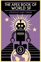 Book cover of The Apex Book of World SF, Volume 3