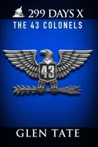 Book cover of 299 Days: The 43 Colonels
