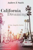 Book cover of Arrival in Los Angeles (#1 of California Dreaming): A Los Angeles Series