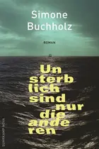 Book cover of Unsterblich sind nur die anderen
