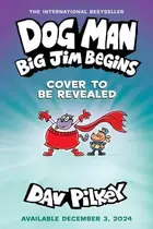 Book cover of Dog Man: Big Jim Begins
