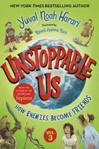 Book cover of Unstoppable Us, Volume 3: How Enemies Become Friends