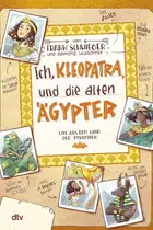Book cover of Ich, Kleopatra, und die alten Ägypter – Live aus dem Land der Pyramiden Geschichte witzig und originell erzählt ab 10