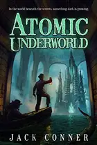 Book cover of Atomic Underworld, Part One