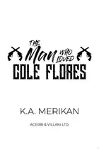 Book cover of The Man Who Loved Cole Flores