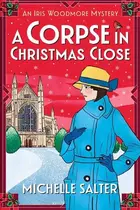 Book cover of A Corpse in Christmas Close