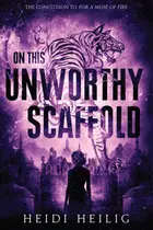 Book cover of On This Unworthy Scaffold