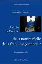 Book cover of A droite de l'acacia : de la nature réelle de la franc-maçonnerie ?