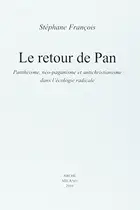 Book cover of Le retour de Pan. Panthéisme, néo-paganisme et antichristianisme dans l'écologie radicale