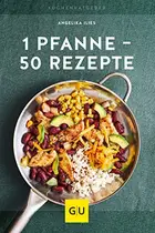 Book cover of 1 Pfanne - 50 Rezepte