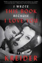Book cover of I Wrote This Book Because I Love You