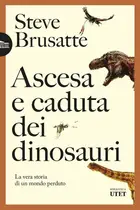 Book cover of Ascesa e caduta dei dinosauri