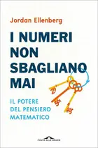 Book cover of I numeri non sbagliano mai. Il potere del pensiero matematico