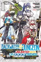 Book cover of Backstabbed in a Backwater Dungeon: My Party Tried to Kill Me, But Thanks to an Infinite Gacha I Got LVL 9999 Friends and Am Out For Revenge (Manga) Vol. 1