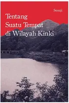 Book cover of Tentang Suatu Tempat di Wilayah Kinki