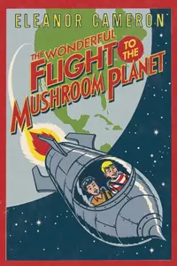 Book cover of The Wonderful Flight to the Mushroom Planet