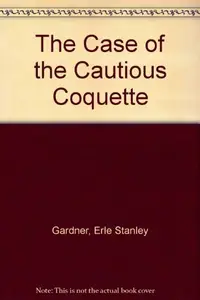 Book cover of The Case of the Cautious Coquette