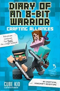 Book cover of Diary of an 8-Bit Warrior: Crafting Alliances