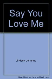 Book cover of Say You Love Me