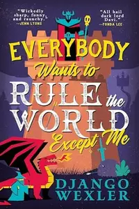 Book cover of Everybody Wants to Rule the World Except Me