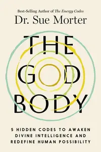 Book cover of The God Body: 5 Hidden Codes to Awaken Divine Intelligence and Redefine Human Possibility