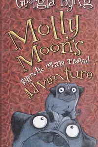 Book cover of Molly Moon's hypnotic time travel adventure