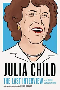 Book cover of Julia Child : The Last Interview
