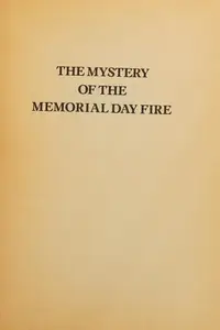 Book cover of The Mystery of the Memorial Day Fire