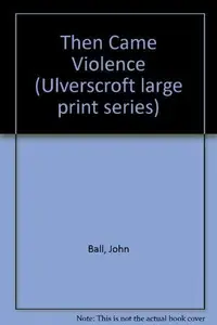 Book cover of Then Came Violence