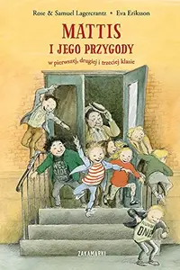 Book cover of Mattis i jego przygody w pierwszej, drugiej i trzeciej klasie