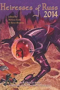 Book cover of Heiresses of Russ 2014: The Year's Best Lesbian Speculative Fiction