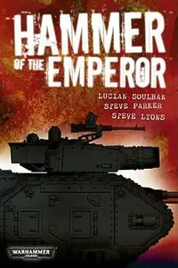 Book cover of Hammer Of The Emperor A Warhammer 40000 Omnibus