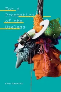 Book cover of For a Pragmatics of the Useless