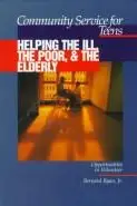 Book cover of Helping the Ill, the Poor, and the Elderly (Community Service for Teens)